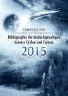 Bibliographie der deutschsprachigen Science Fiction und Fantasy 2015, Christian Pree